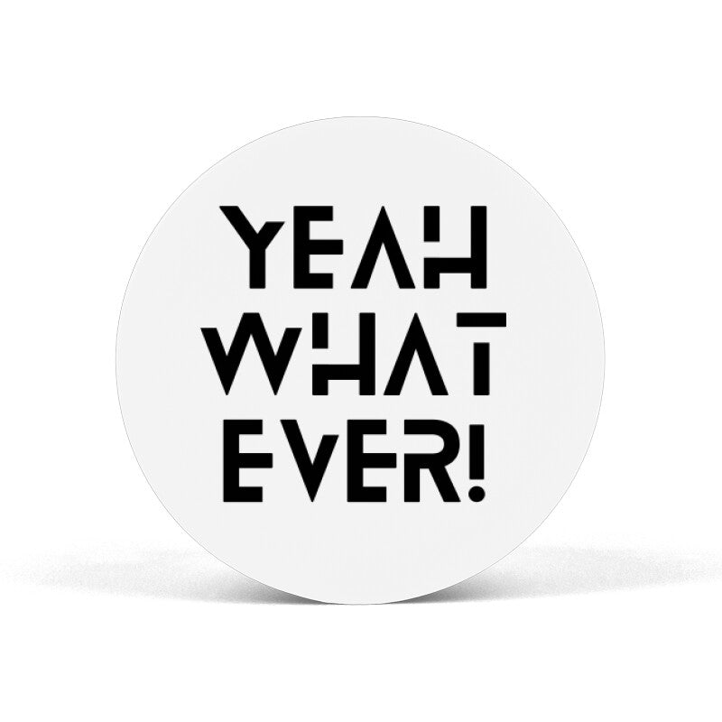 Yeah What Ever